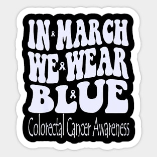 In March We Wear Blue Colorectal Cancer Awareness Groovy Sticker